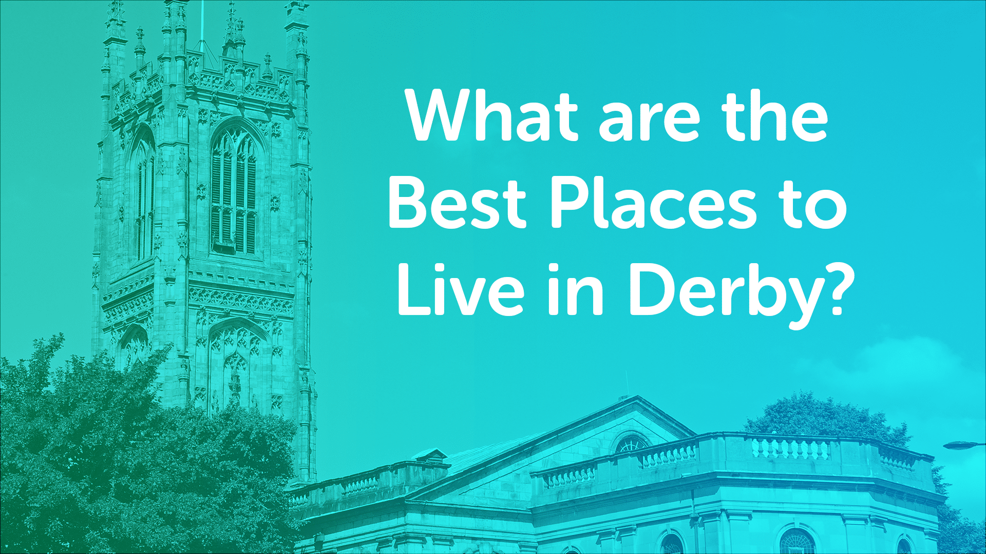 Best Places to Live Derby | Derbymoneyman